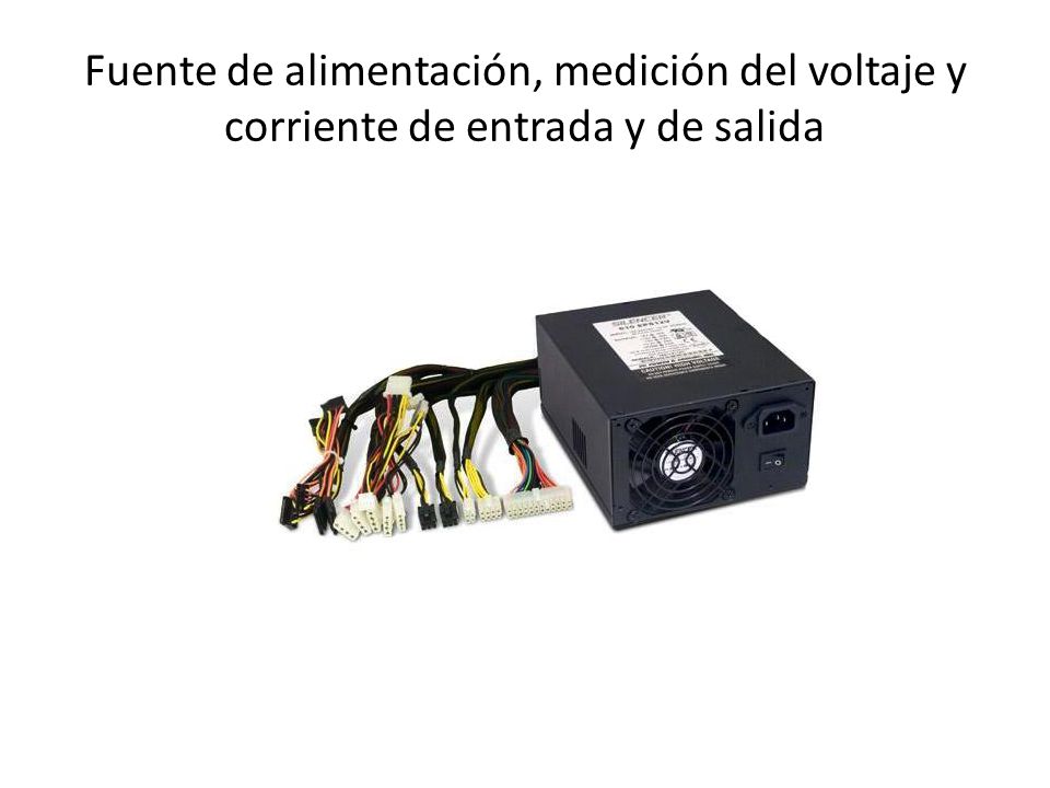 Fuente de alimentación, medición del voltaje y corriente de entrada y de salida
