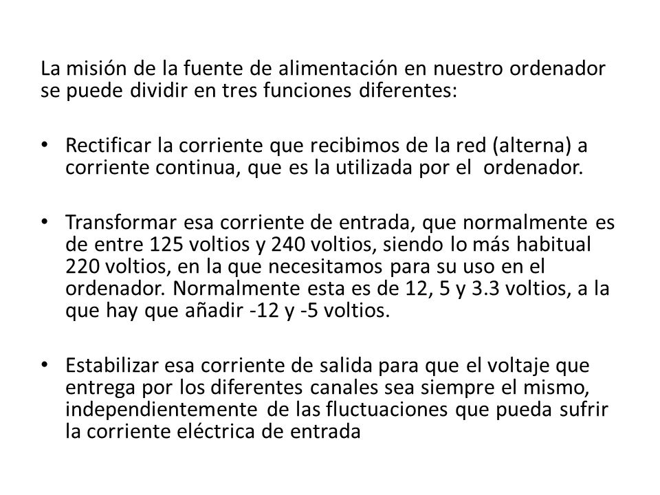 La misión de la fuente de alimentación en nuestro ordenador se puede dividir en tres funciones diferentes: