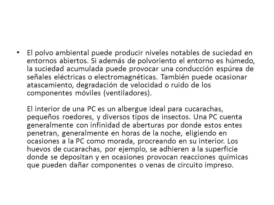 El polvo ambiental puede producir niveles notables de suciedad en entornos abiertos.