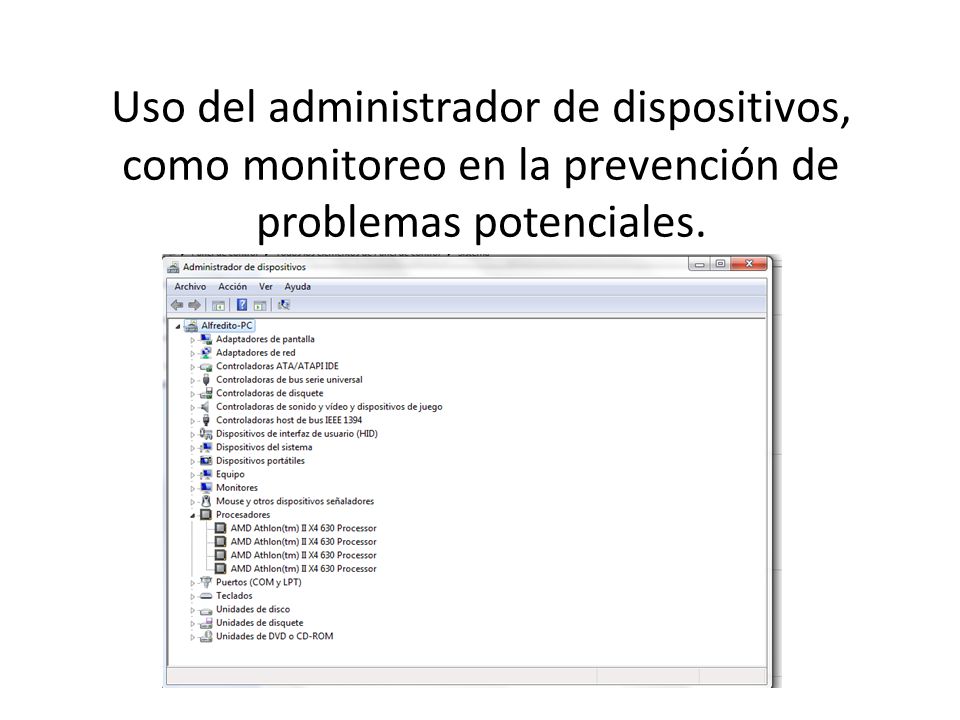 Uso del administrador de dispositivos, como monitoreo en la prevención de problemas potenciales.