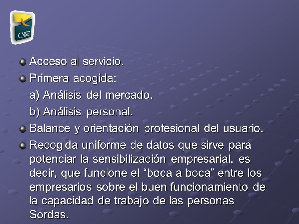 Acceso al servicio. Primera acogida: a) Análisis del mercado. b) Análisis personal. Balance y orientación profesional del usuario.
