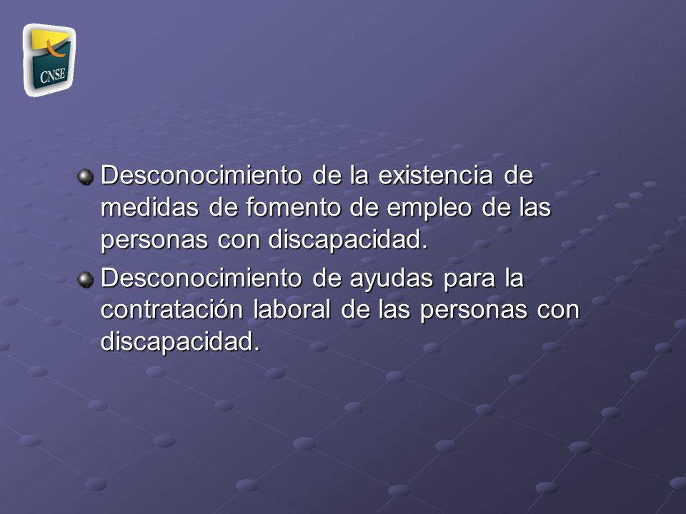 Desconocimiento de la existencia de medidas de fomento de empleo de las personas con discapacidad.