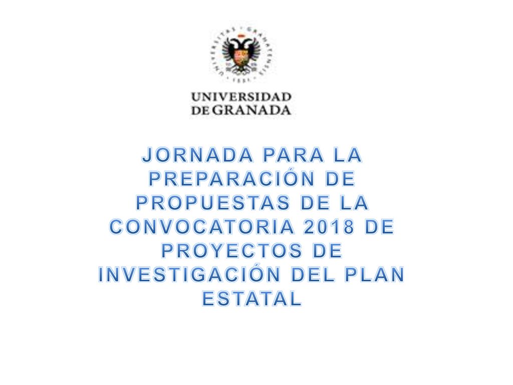 JORNADA PARA LA PREPARACIÓN DE PROPUESTAS DE LA CONVOCATORIA 2018 DE PROYECTOS DE INVESTIGACIÓN DEL PLAN ESTATAL