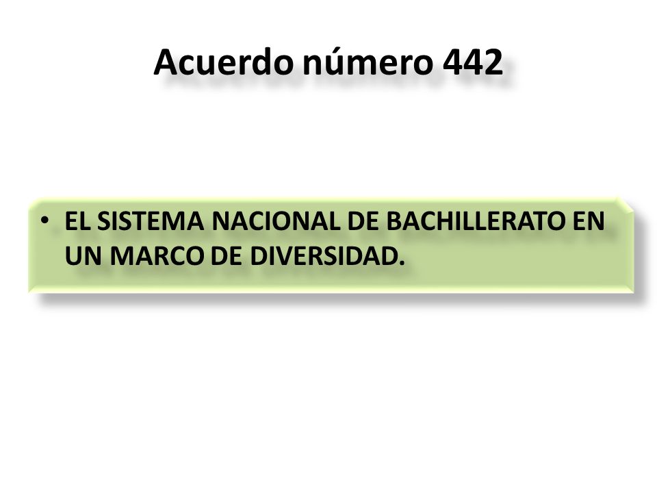 Acuerdo número 442 EL SISTEMA NACIONAL DE BACHILLERATO EN UN MARCO DE DIVERSIDAD.