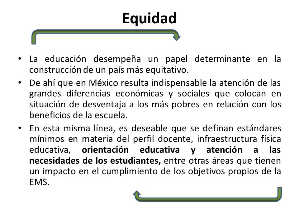 Equidad La educación desempeña un papel determinante en la construcción de un país más equitativo.