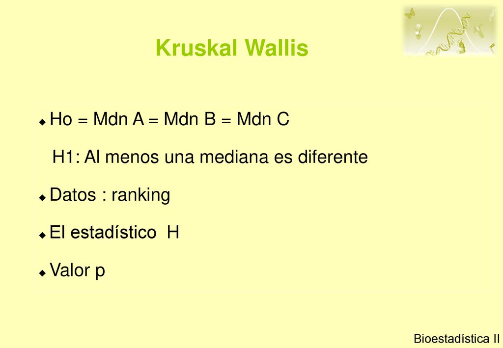 Kruskal Wallis Ho = Mdn A = Mdn B = Mdn C