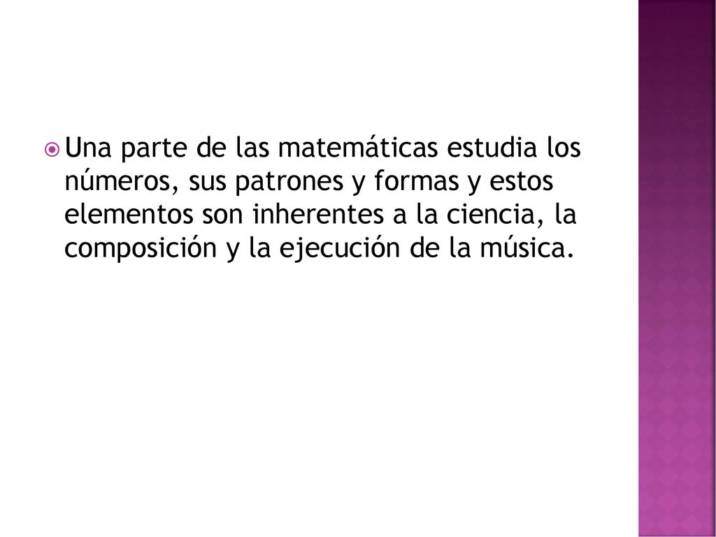 Una parte de las matemáticas estudia los números, sus patrones y formas y estos elementos son inherentes a la ciencia, la composición y la ejecución de la música.