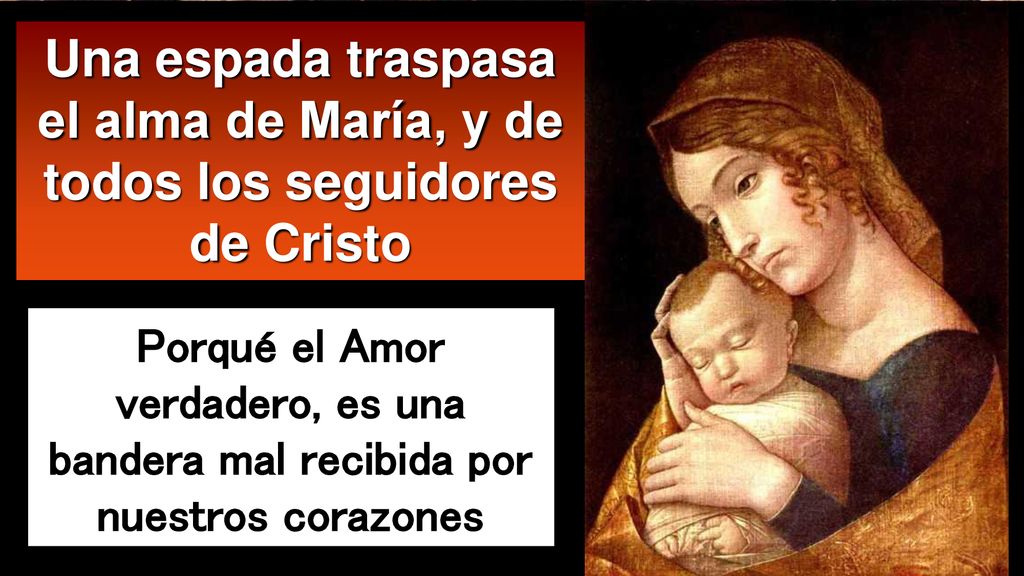 Una espada traspasa el alma de María, y de todos los seguidores de Cristo