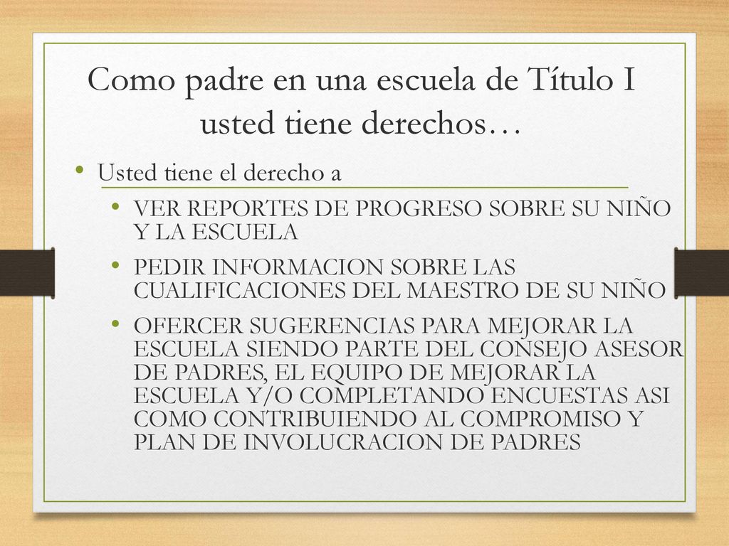 Como padre en una escuela de Título I usted tiene derechos…