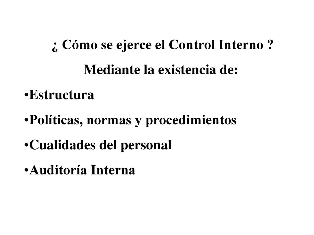 ¿ Cómo se ejerce el Control Interno Mediante la existencia de: