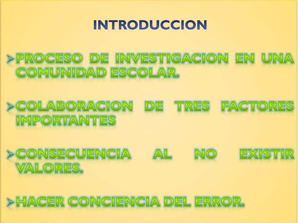 INTRODUCCION PROCESO DE INVESTIGACION EN UNA COMUNIDAD ESCOLAR. COLABORACION DE TRES FACTORES IMPORTANTES.