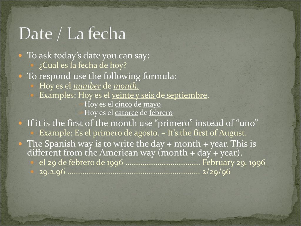 Date / La fecha To ask today’s date you can say: