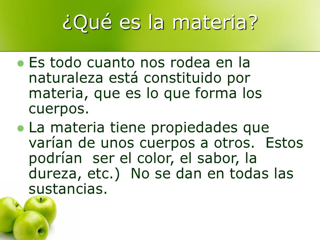 ¿Qué es la materia Es todo cuanto nos rodea en la naturaleza está constituido por materia, que es lo que forma los cuerpos.