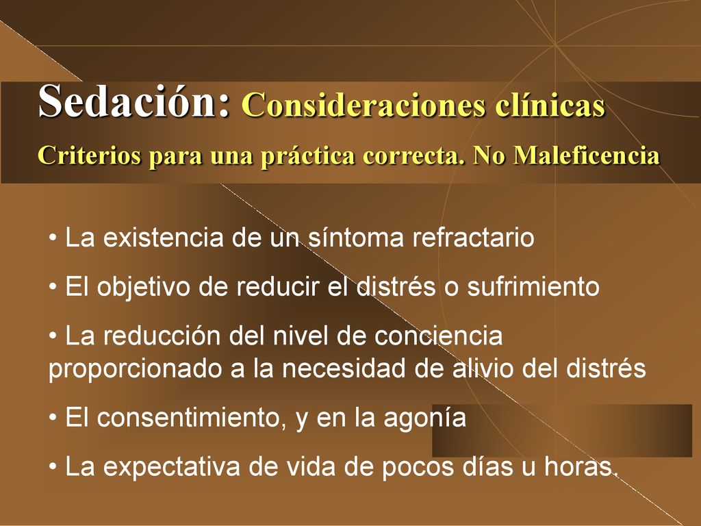 Sedación: Consideraciones clínicas Criterios para una práctica correcta. No Maleficencia