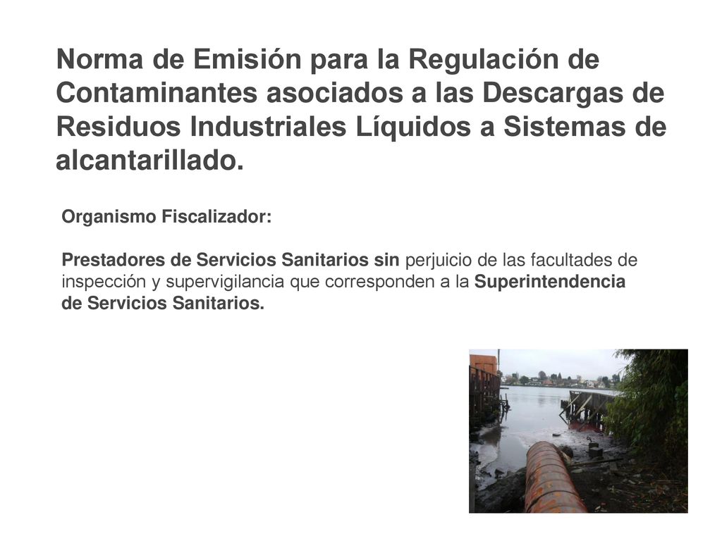 Norma de Emisión para la Regulación de Contaminantes asociados a las Descargas de Residuos Industriales Líquidos a Sistemas de alcantarillado.