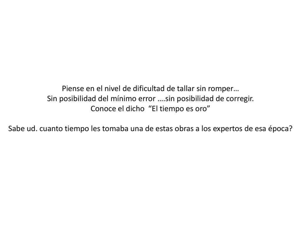 Piense en el nivel de dificultad de tallar sin romper…