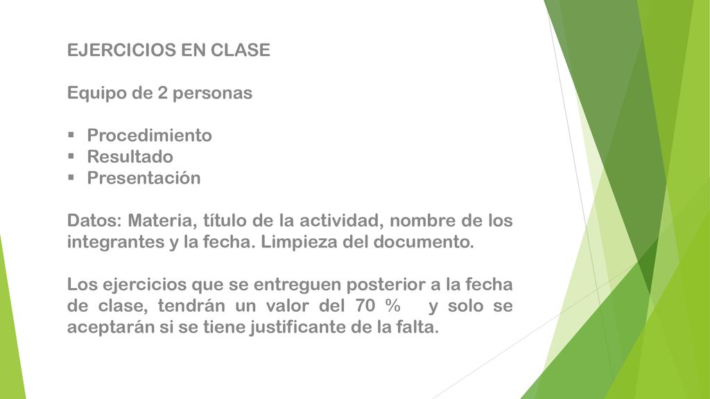EJERCICIOS EN CLASE Equipo de 2 personas. Procedimiento. Resultado. Presentación.