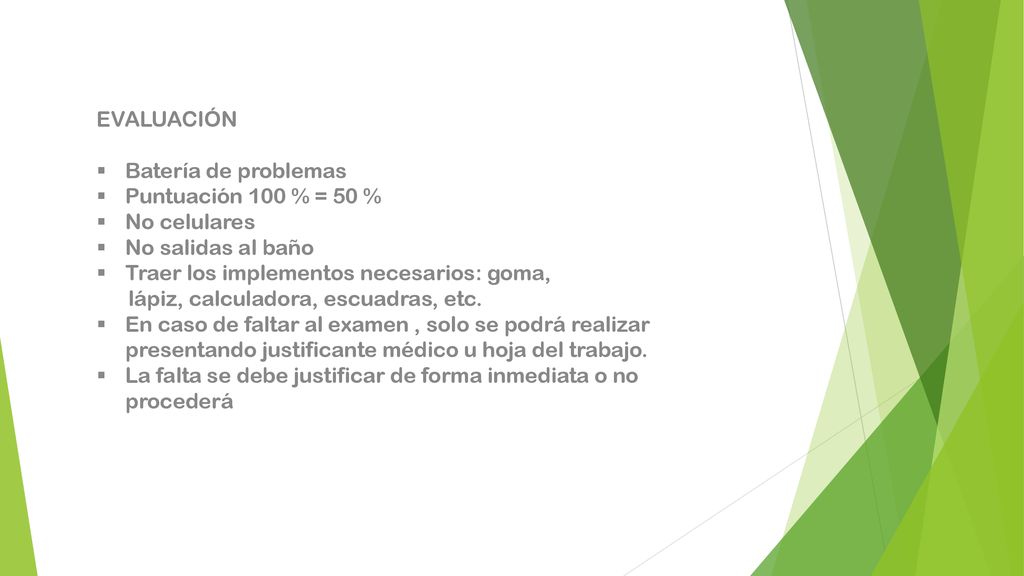 EVALUACIÓN Batería de problemas. Puntuación 100 % = 50 % No celulares. No salidas al baño. Traer los implementos necesarios: goma,