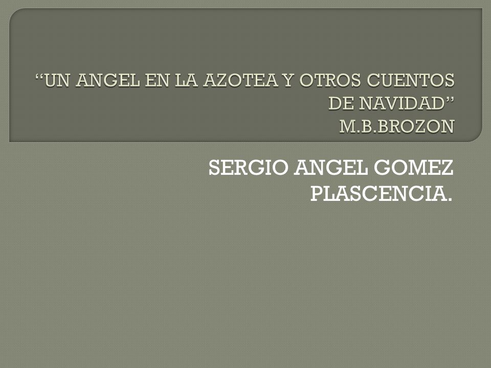 UN ANGEL EN LA AZOTEA Y OTROS CUENTOS DE NAVIDAD M.B.BROZON