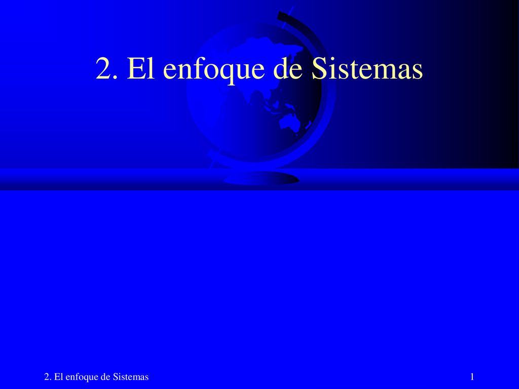 2. El enfoque de Sistemas 2. El enfoque de Sistemas