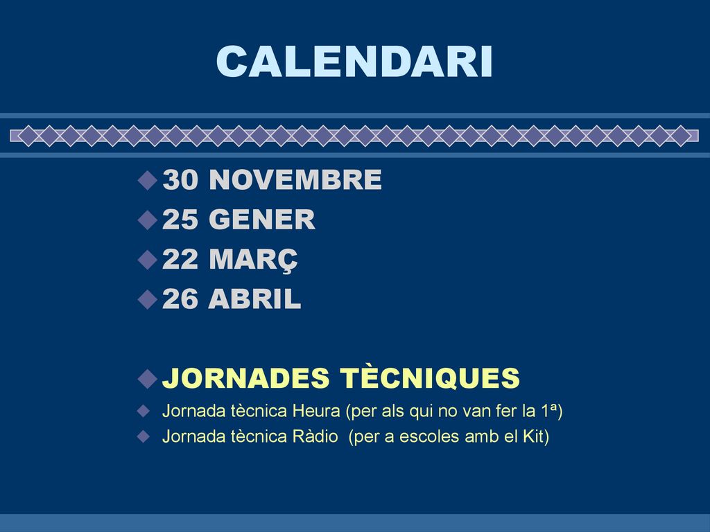 CALENDARI 30 NOVEMBRE 25 GENER 22 MARÇ 26 ABRIL JORNADES TÈCNIQUES