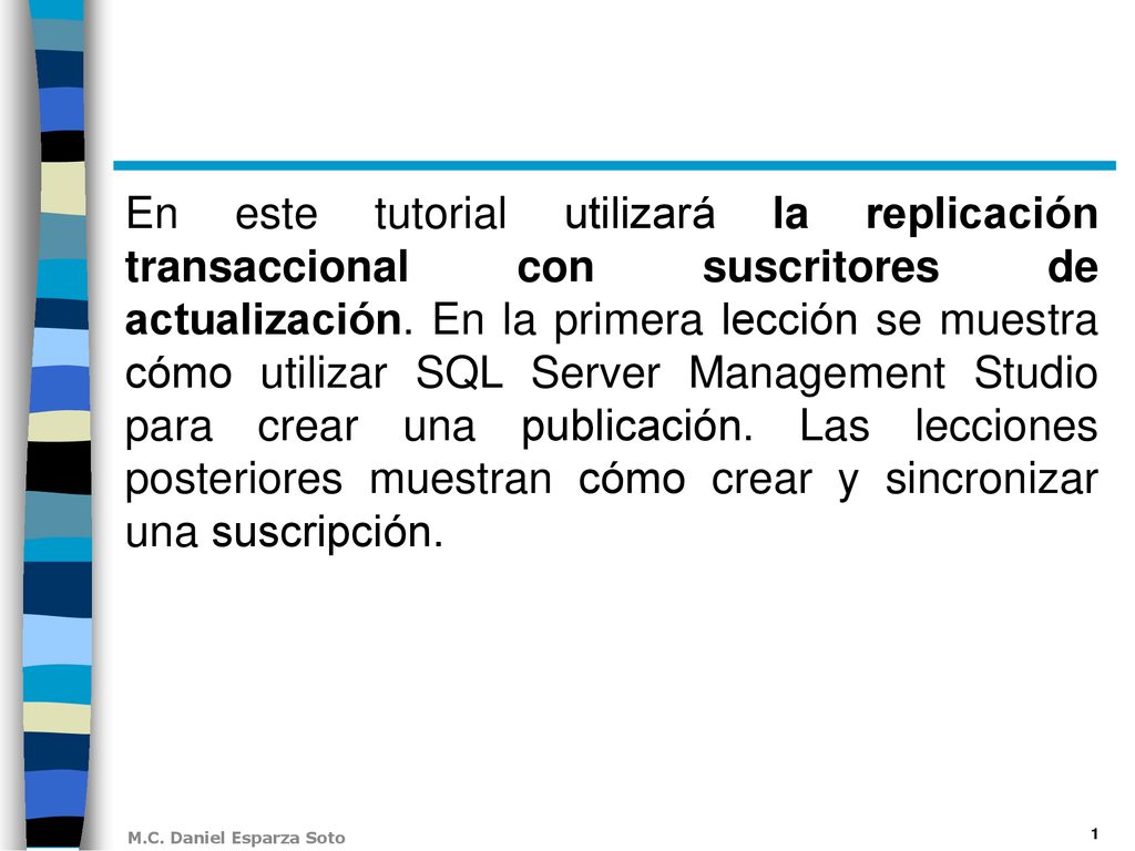 En este tutorial utilizará la replicación transaccional con suscritores de actualización.