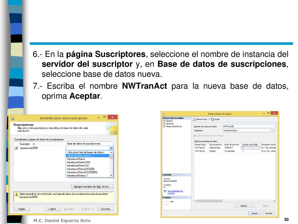 6.- En la página Suscriptores, seleccione el nombre de instancia del servidor del suscriptor y, en Base de datos de suscripciones, seleccione base de datos nueva.