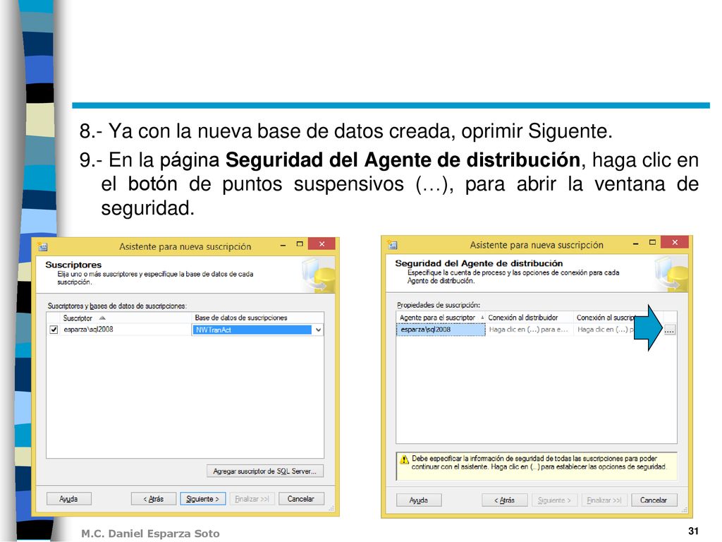 8. - Ya con la nueva base de datos creada, oprimir Siguente. 9