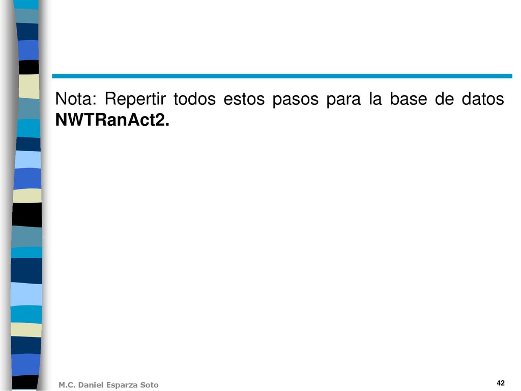 Nota: Repertir todos estos pasos para la base de datos NWTRanAct2.