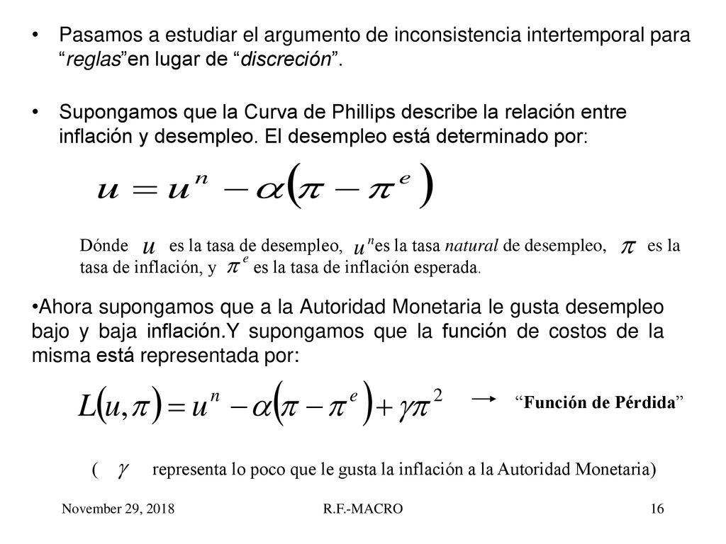 Pasamos a estudiar el argumento de inconsistencia intertemporal para reglas en lugar de discreción .