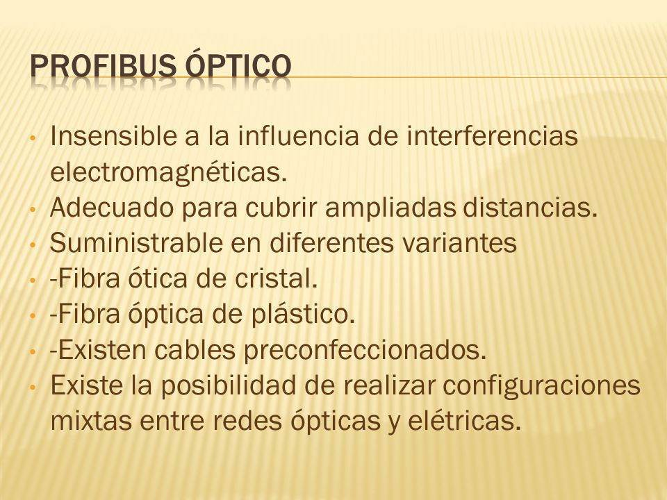 Profibus óptico Insensible a la influencia de interferencias electromagnéticas. Adecuado para cubrir ampliadas distancias.
