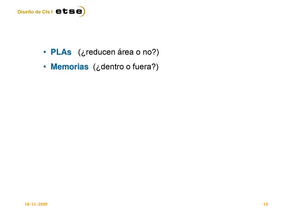 PLAs (¿reducen área o no ) Memorias (¿dentro o fuera )