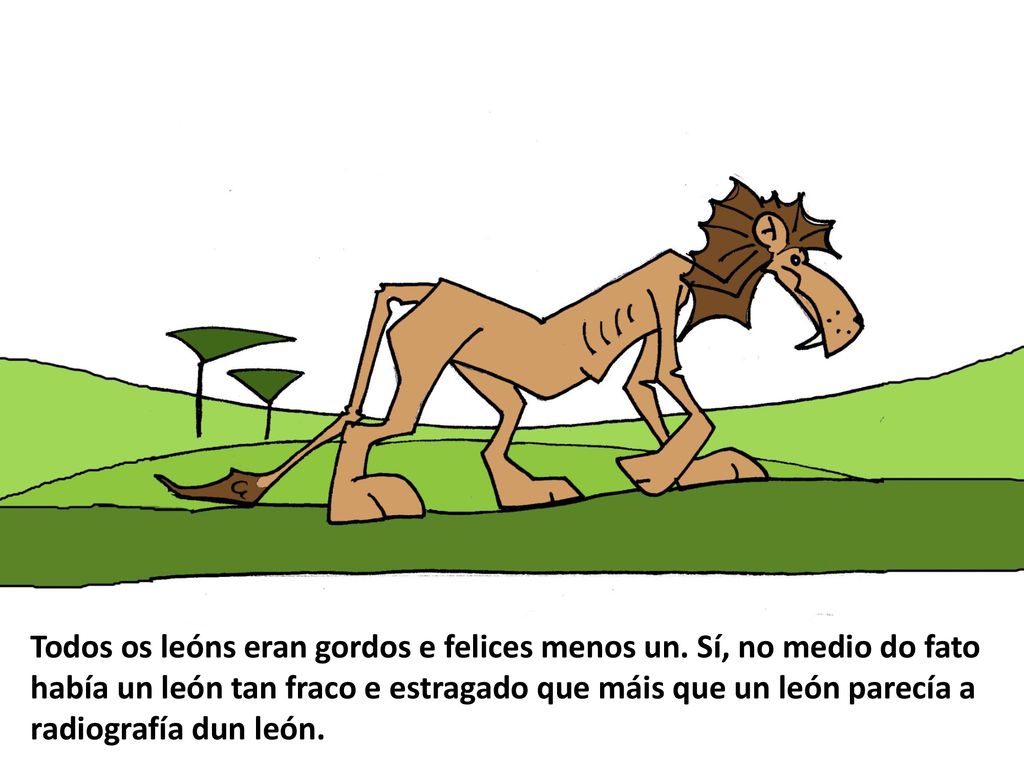 Todos os leóns eran gordos e felices menos un