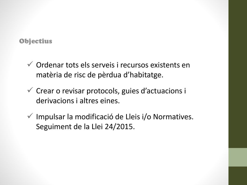Objectius Ordenar tots els serveis i recursos existents en matèria de risc de pèrdua d’habitatge.