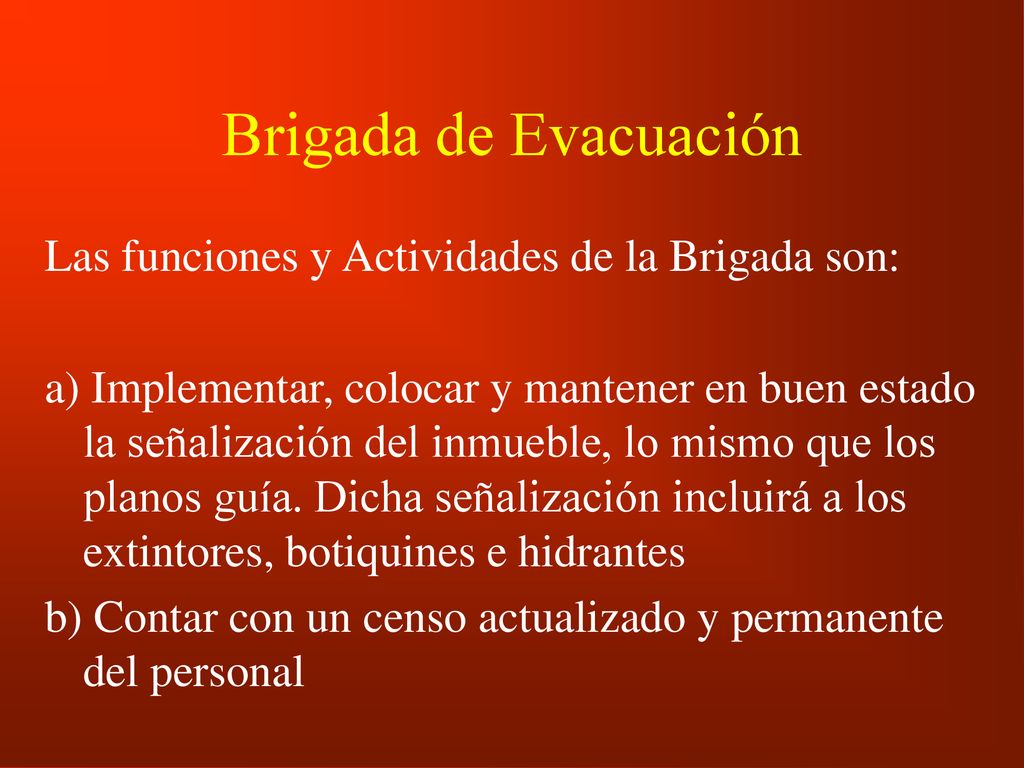 Brigada de Evacuación Las funciones y Actividades de la Brigada son: