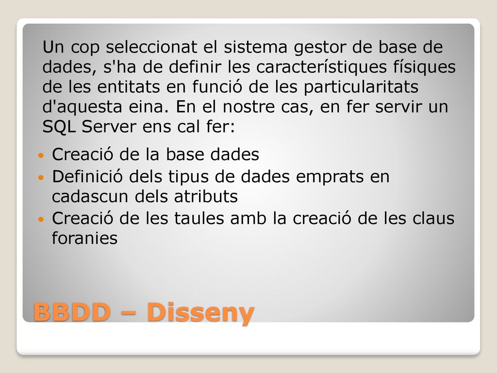 BBDD – Disseny Un cop seleccionat el sistema gestor de base de