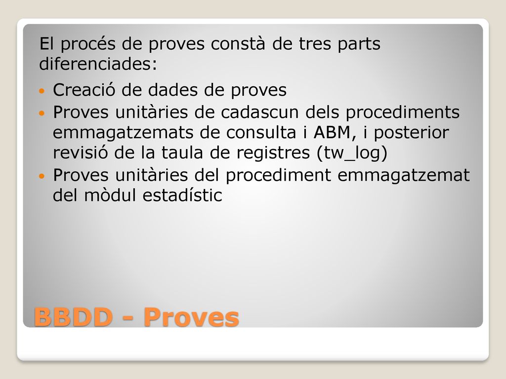 BBDD - Proves El procés de proves constà de tres parts diferenciades: