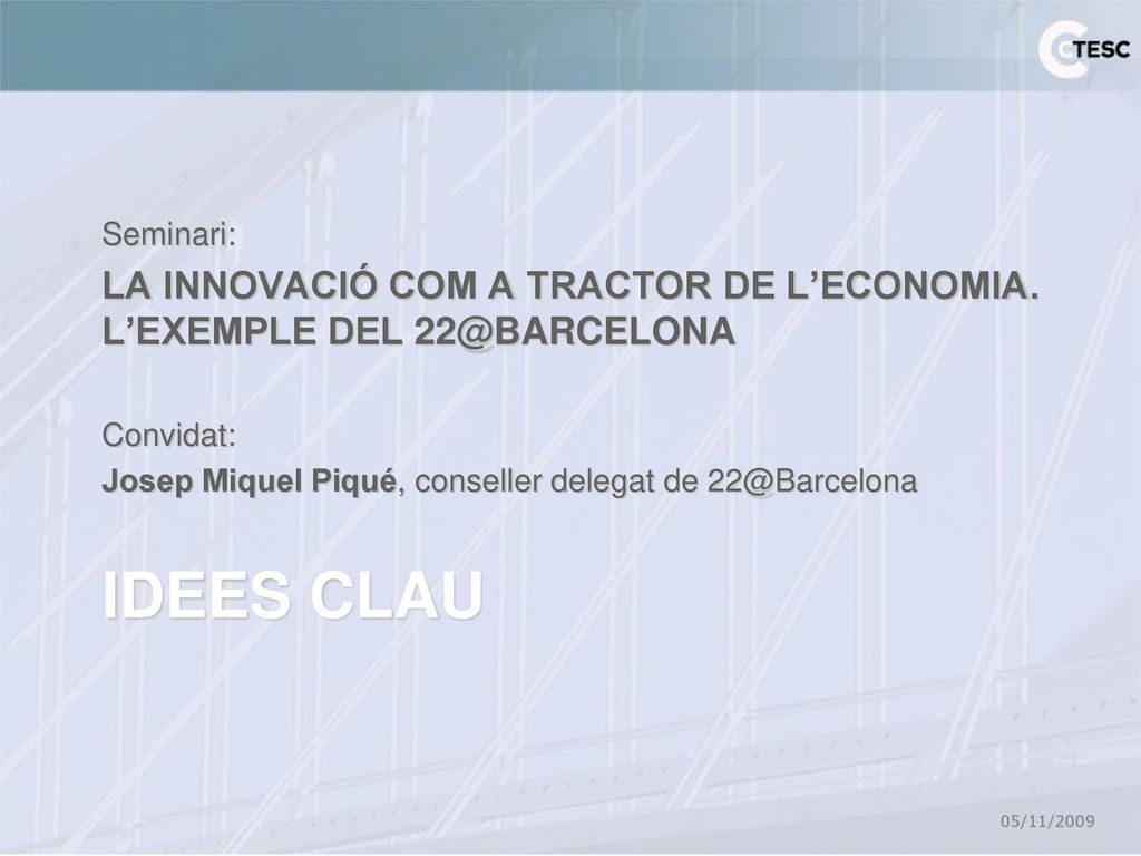 Barcelona Seminari: LA INNOVACIÓ COM A TRACTOR DE L’ECONOMIA. L’EXEMPLE DEL Convidat: