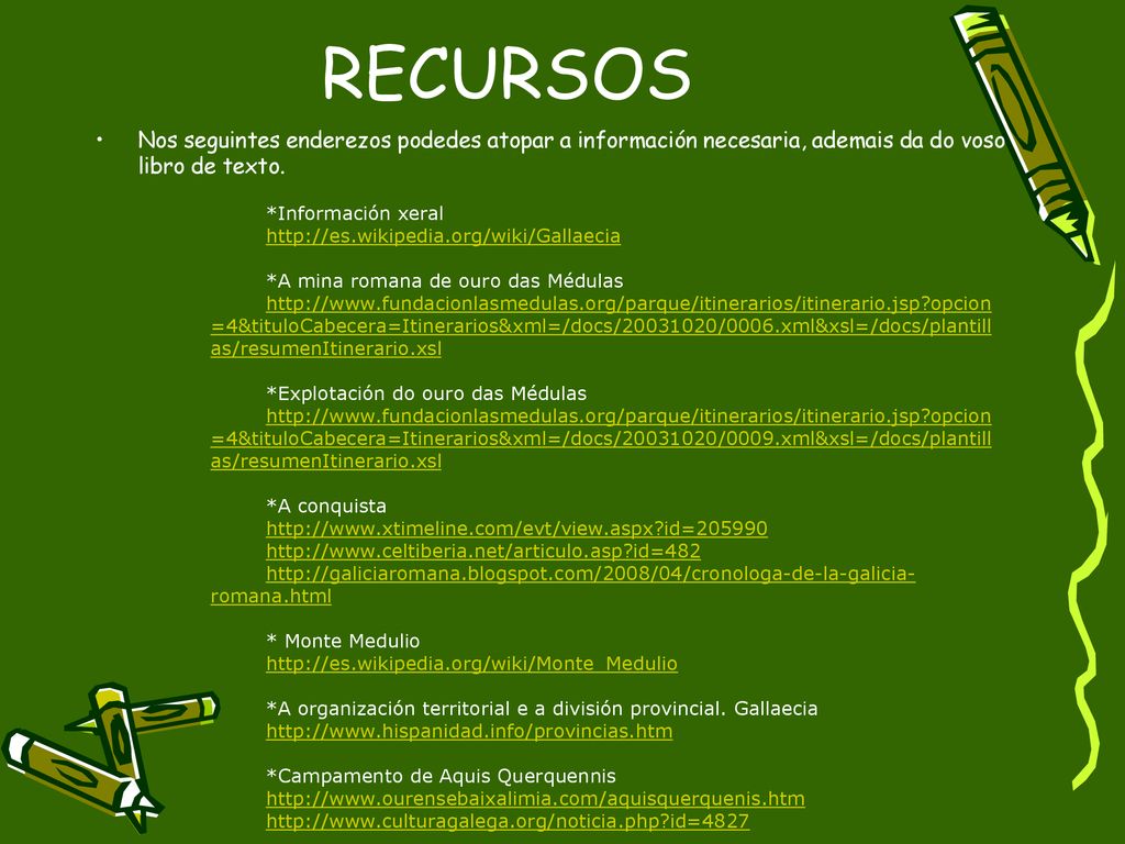 RECURSOS Nos seguintes enderezos podedes atopar a información necesaria, ademais da do voso libro de texto.