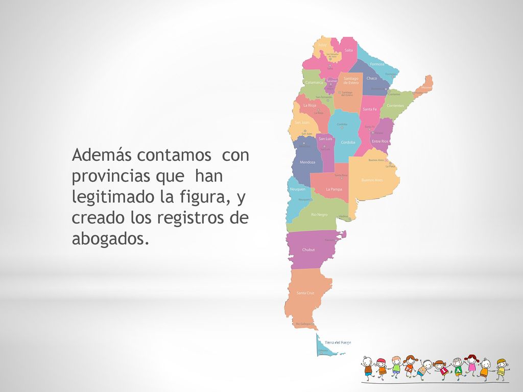 Además contamos con provincias que han legitimado la figura, y creado los registros de abogados.