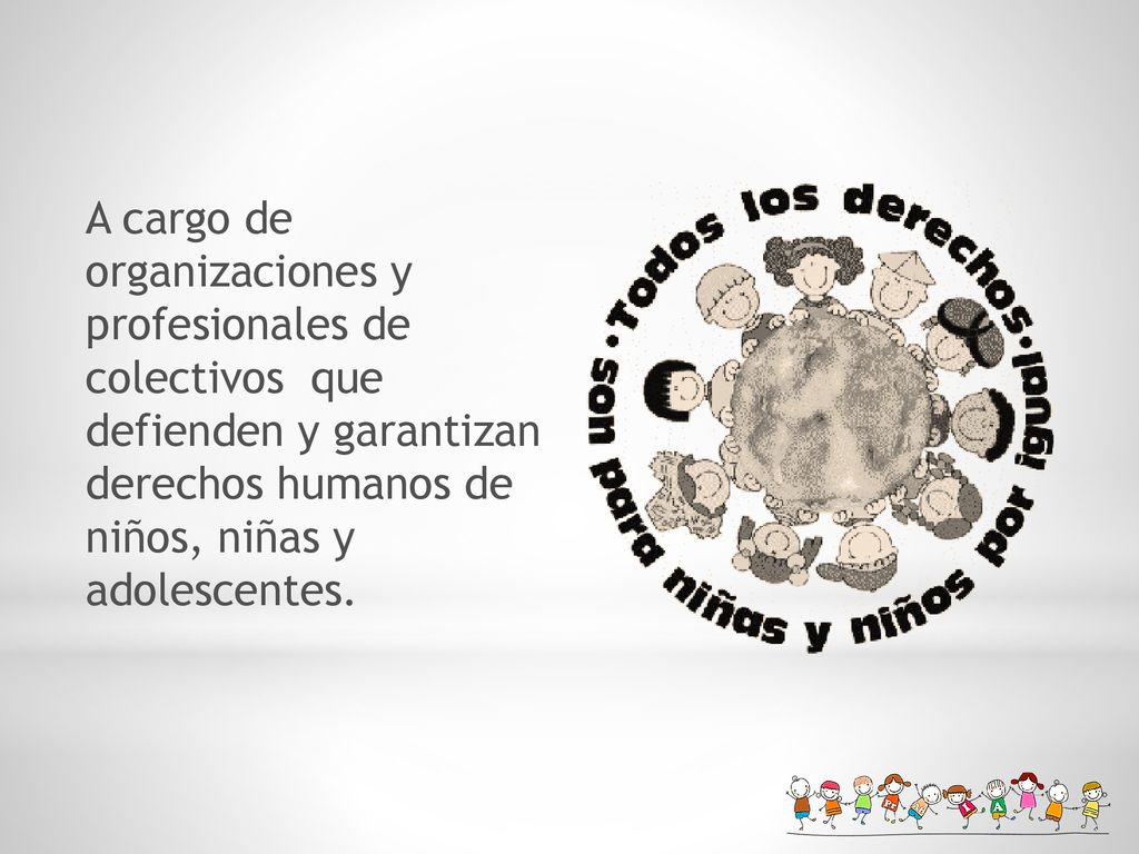 A cargo de organizaciones y profesionales de colectivos que defienden y garantizan derechos humanos de niños, niñas y adolescentes.