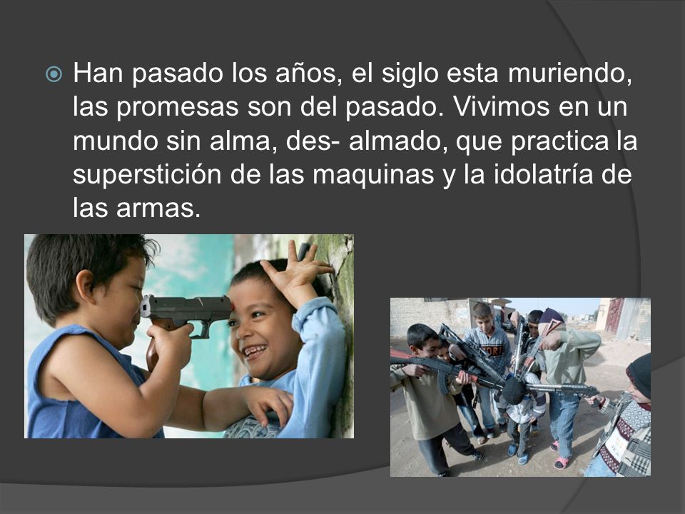 Han pasado los años, el siglo esta muriendo, las promesas son del pasado.