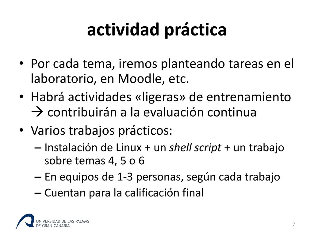 actividad práctica Por cada tema, iremos planteando tareas en el laboratorio, en Moodle, etc.