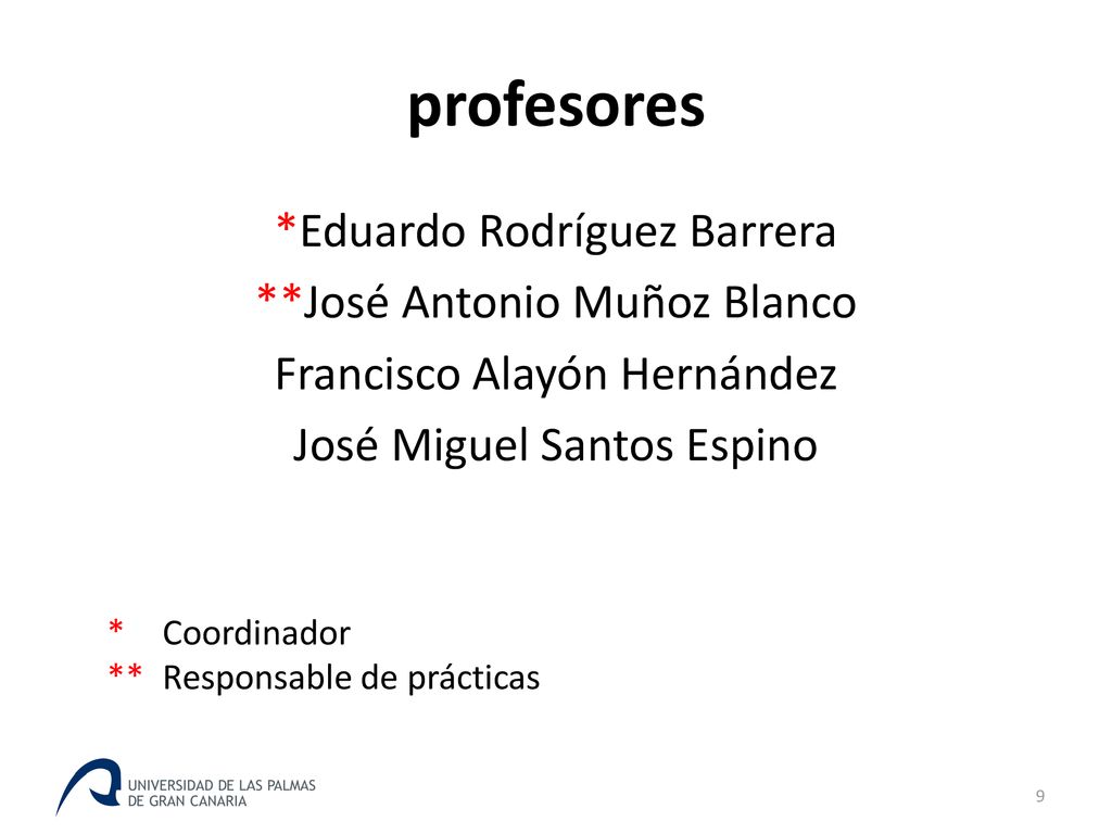 profesores *Eduardo Rodríguez Barrera **José Antonio Muñoz Blanco Francisco Alayón Hernández José Miguel Santos Espino