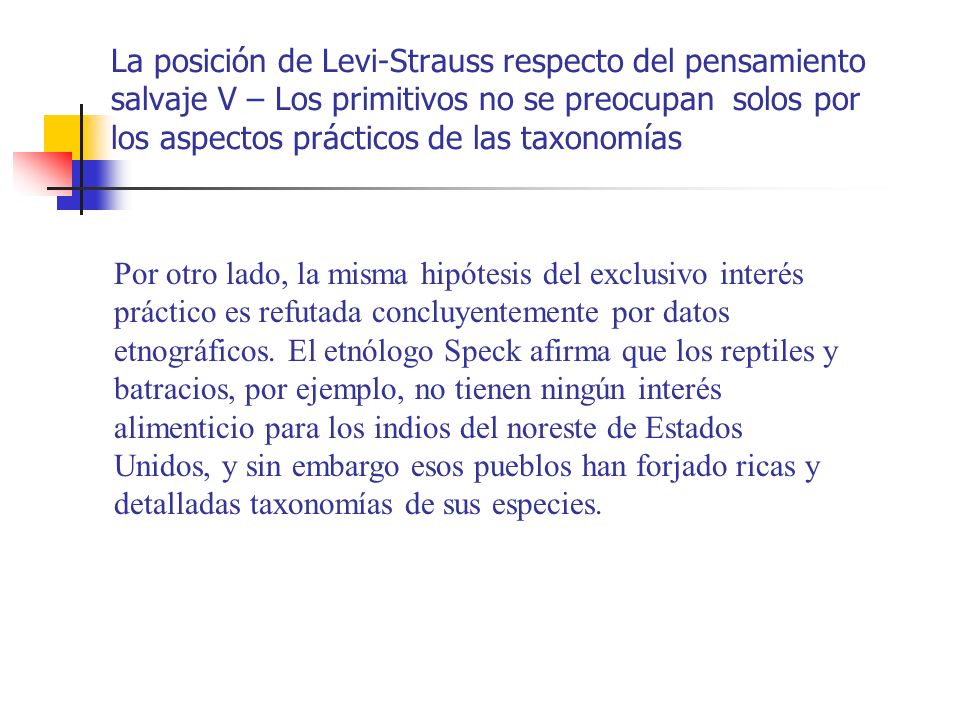 La posición de Levi-Strauss respecto del pensamiento salvaje V – Los primitivos no se preocupan solos por los aspectos prácticos de las taxonomías