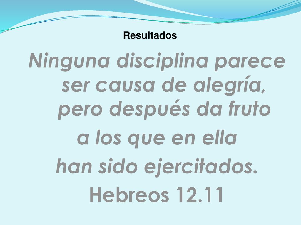 Ninguna disciplina parece ser causa de alegría, pero después da fruto