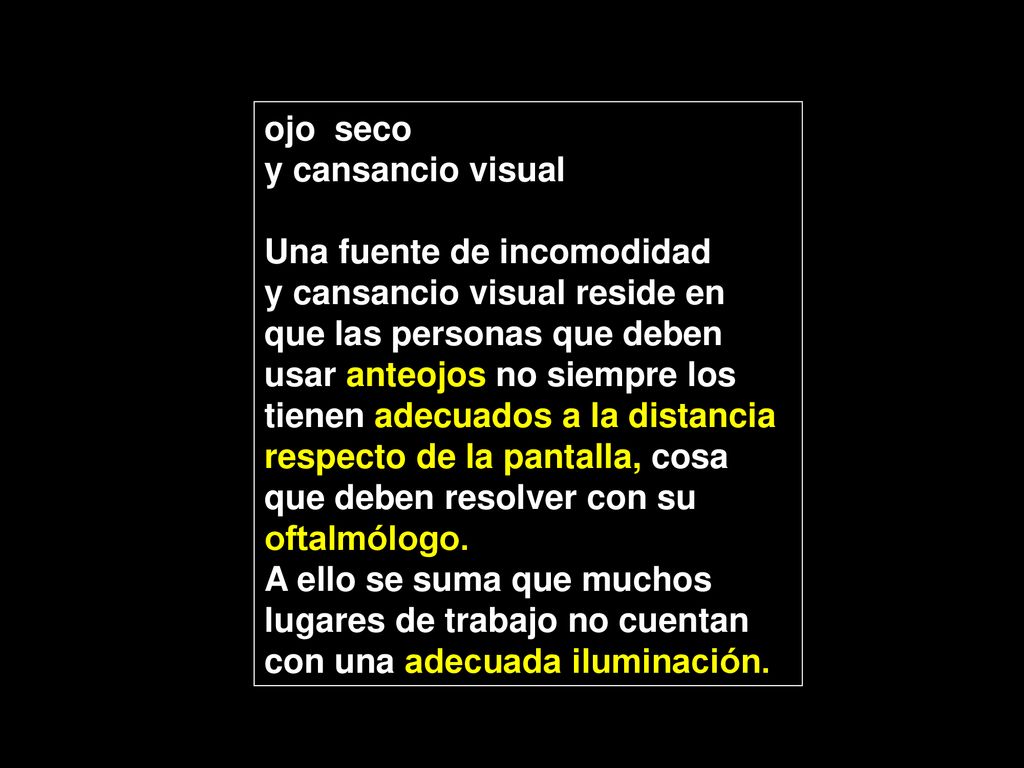 ojo seco y cansancio visual. Una fuente de incomodidad. y cansancio visual reside en. que las personas que deben.