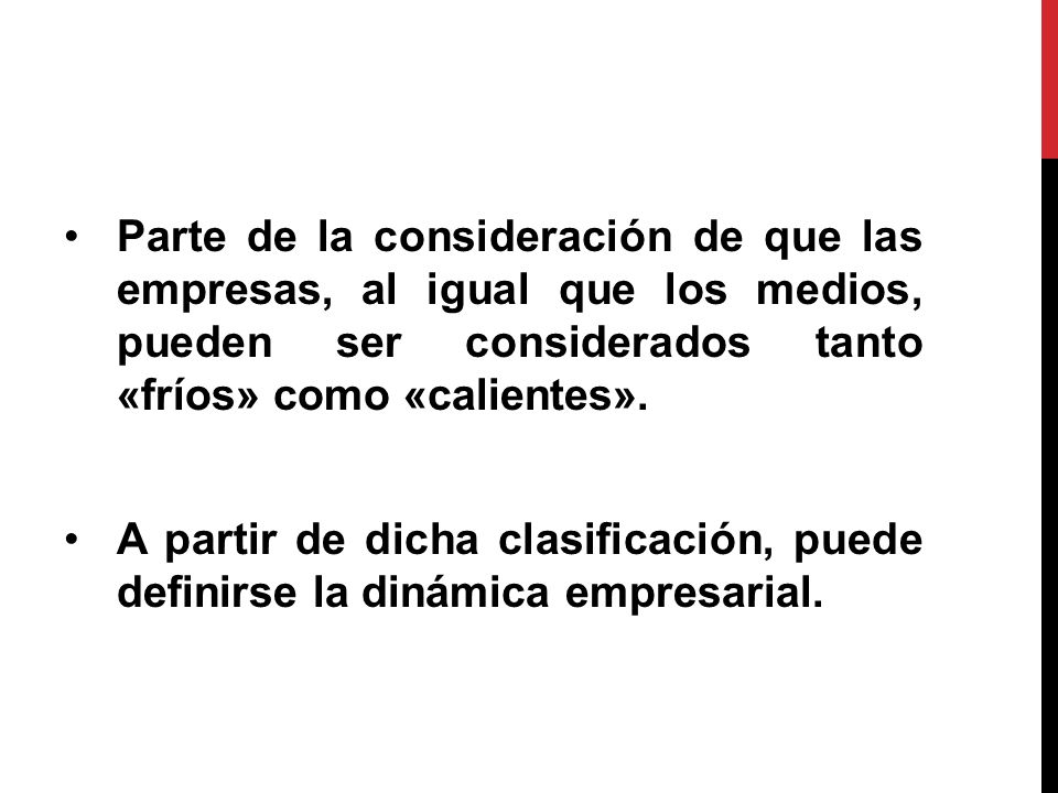 Parte de la consideración de que las empresas, al igual que los medios, pueden ser considerados tanto «fríos» como «calientes».