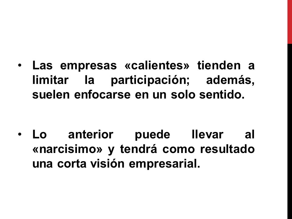 Las empresas «calientes» tienden a limitar la participación; además, suelen enfocarse en un solo sentido.