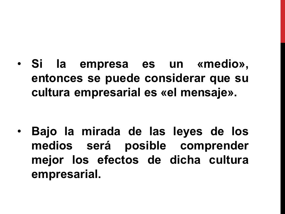 Si la empresa es un «medio», entonces se puede considerar que su cultura empresarial es «el mensaje».